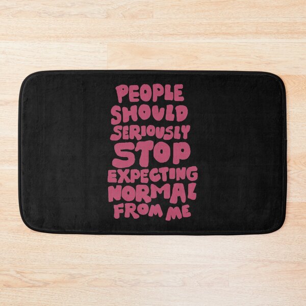 Item preview, People should seriously STOP expecting normal from me designed and sold by DarrriaDesign.