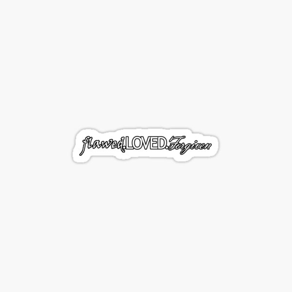 flawed.LOVED.Forgiven Sticker