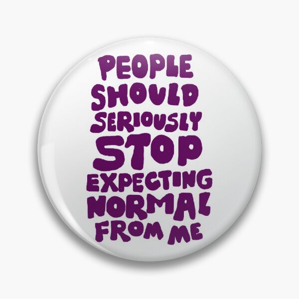 Item preview, Copy of  People should seriously STOP expecting normal from ME designed and sold by DarrriaDesign.