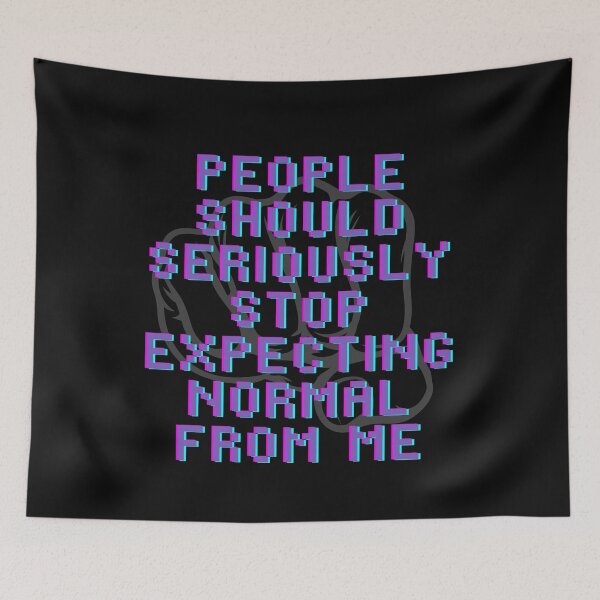 Item preview, People Should Seriously Stop Expecting Normal From Me designed and sold by Avani01.
