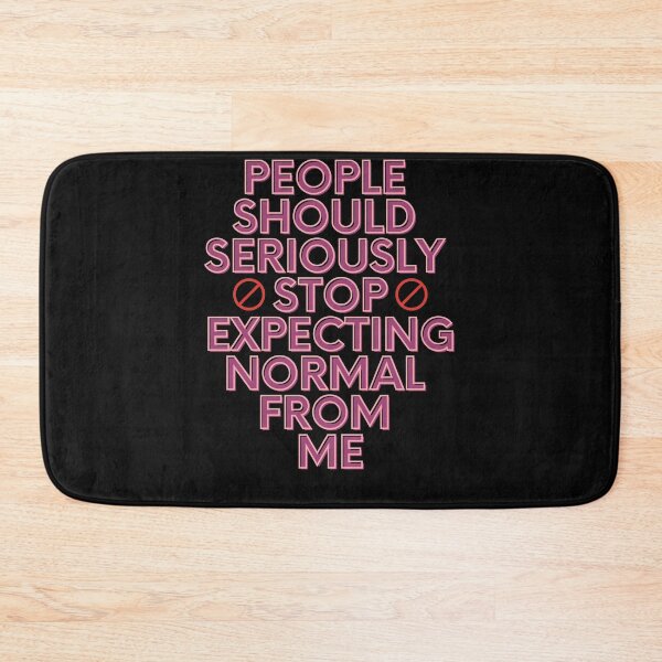 Item preview, People Should Seriously Stop Expecting Normal From Me designed and sold by Avani01.