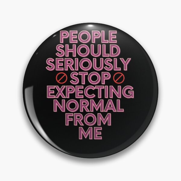Item preview, People Should Seriously Stop Expecting Normal From Me designed and sold by Avani01.