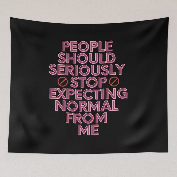 Item preview, People Should Seriously Stop Expecting Normal From Me designed and sold by Avani01.