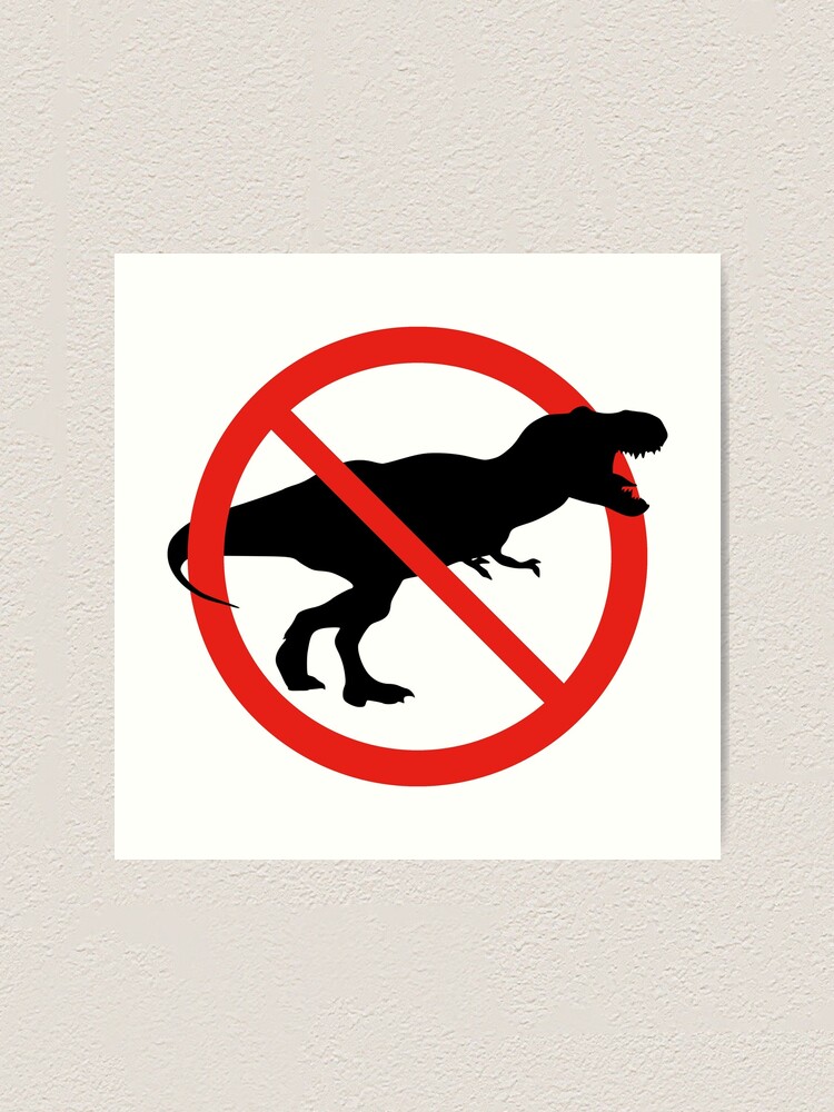 Prohibited Sign Not Allowed No Dinosaurs Hunting Shouting T-Rex Art Print  for Sale by thehappylamb