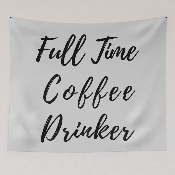 Item preview, Full Time Coffee Drinker - Funny Coffee Quote Black Writing designed and sold by akaiawa.