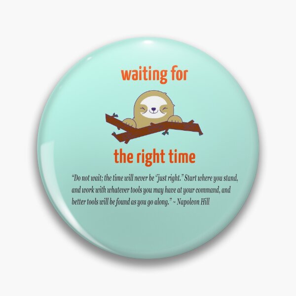 Item preview, Do Not Wait, The Time Will Never Be Just Right- Sloth designed and sold by DTEH.