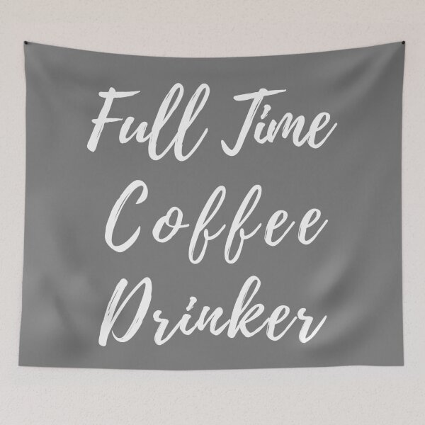 Item preview, Full Time Coffee Drinker - Funny Coffee Quote White Writing designed and sold by akaiawa.