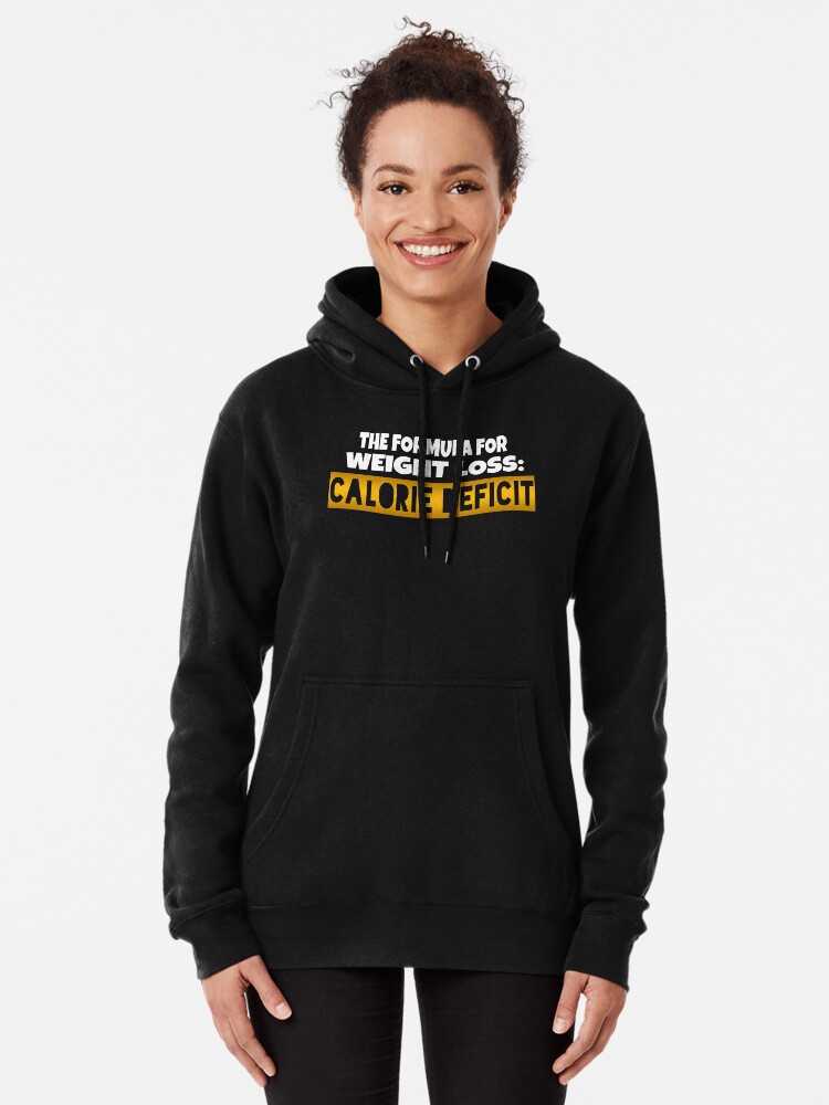 The Formula for Weight Loss CALORIE DEFICIT  Pullover Hoodie for