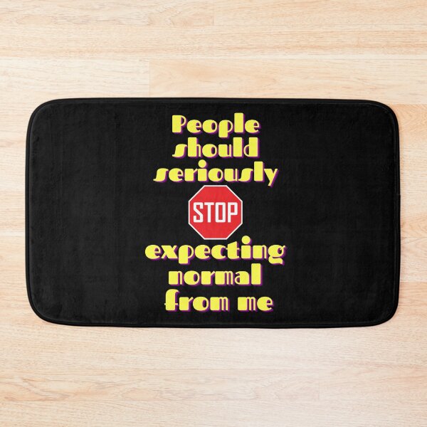 Item preview, People Should Seriously Stop Expecting Normal From Me designed and sold by Avani01.