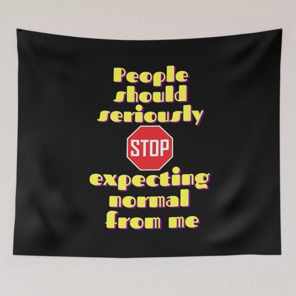 Item preview, People Should Seriously Stop Expecting Normal From Me designed and sold by Avani01.