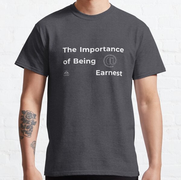 The Importance of Being at Earnest (white) Classic T-Shirt