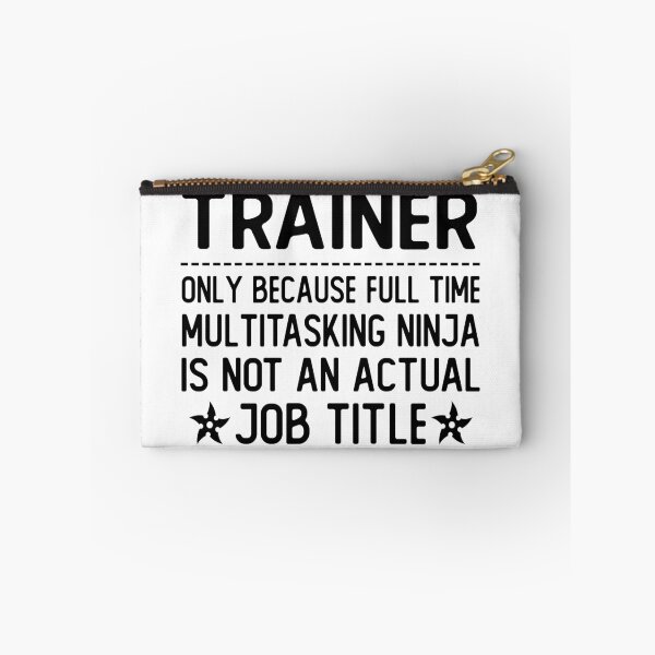 Item preview, trainer only because full time multitasking ninja is not an actual job title trainer gifts designed and sold by alaechamlal.