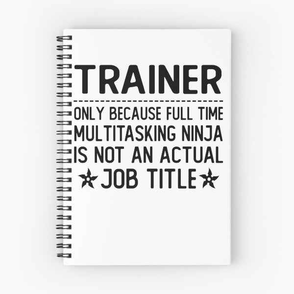 Item preview, trainer only because full time multitasking ninja is not an actual job title trainer gifts designed and sold by alaechamlal.