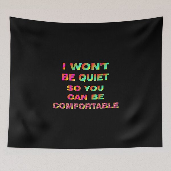 Item preview, I Won't Be Quiet So You Can Be Comfortable designed and sold by youssef92.