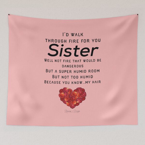 Item preview, I'd walk through Fire for you sister, well not fire that would be dangerous but a super humid room but not too humid because you know.... My Hair designed and sold by Rcasadesign.