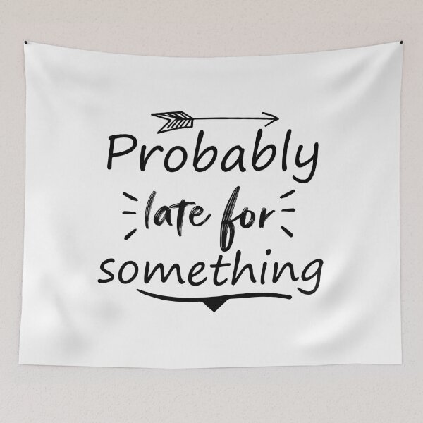 Item preview, Probably late for something:for girlfriend and boyfriend designed and sold by Houssemanthony.