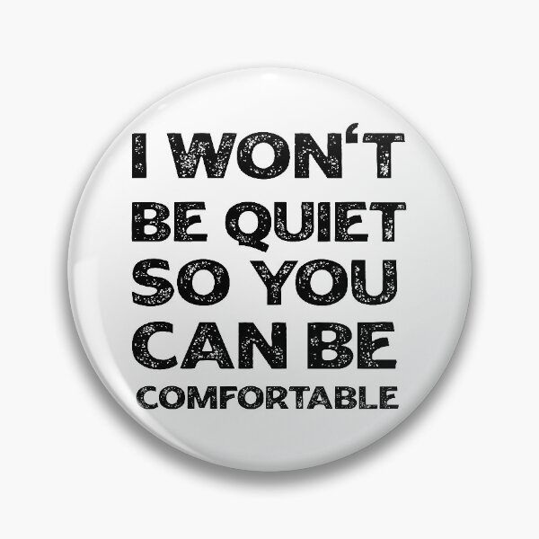 Item preview, I Won't Be Quiet So You Can Be Comfortable designed and sold by youssef92.