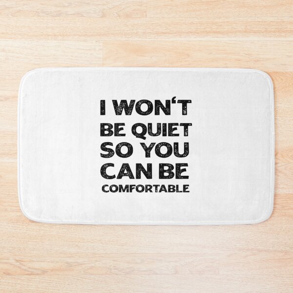 Item preview, I Won't Be Quiet So You Can Be Comfortable designed and sold by youssef92.