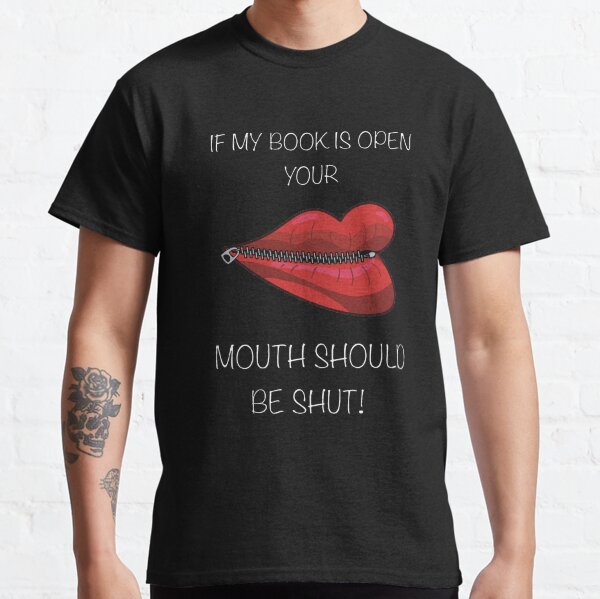 If My Book Is Open Classic T-Shirt