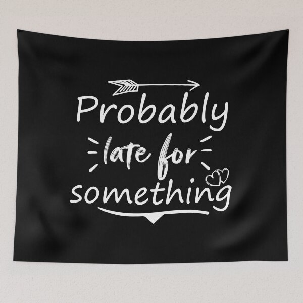 Item preview, Probably late for something:for girlfriend and boyfriend designed and sold by Houssemanthony.