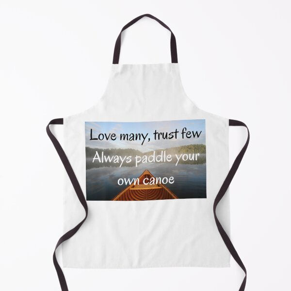 Item preview, Love many, trust few, always paddle your own canoe designed and sold by Wandas-World.