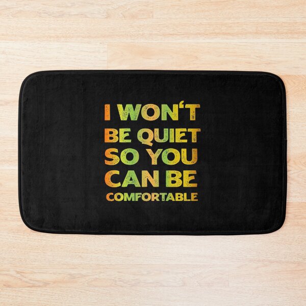 Item preview, I Won't Be Quiet So You Can Be Comfortable designed and sold by youssef92.