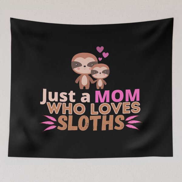 Item preview, Just a mom who loves sloths designed and sold by tropicprince.