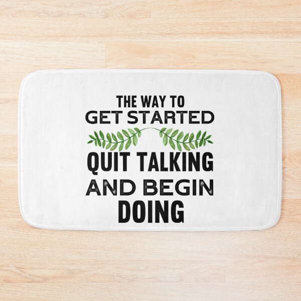 Item preview, THE WAY TO GET STARTED QUIT TALKING AND BEGIN DOING designed and sold by wildwhimsical.
