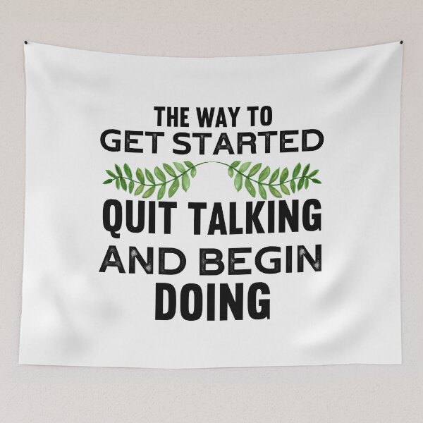 Item preview, THE WAY TO GET STARTED QUIT TALKING AND BEGIN DOING designed and sold by wildwhimsical.