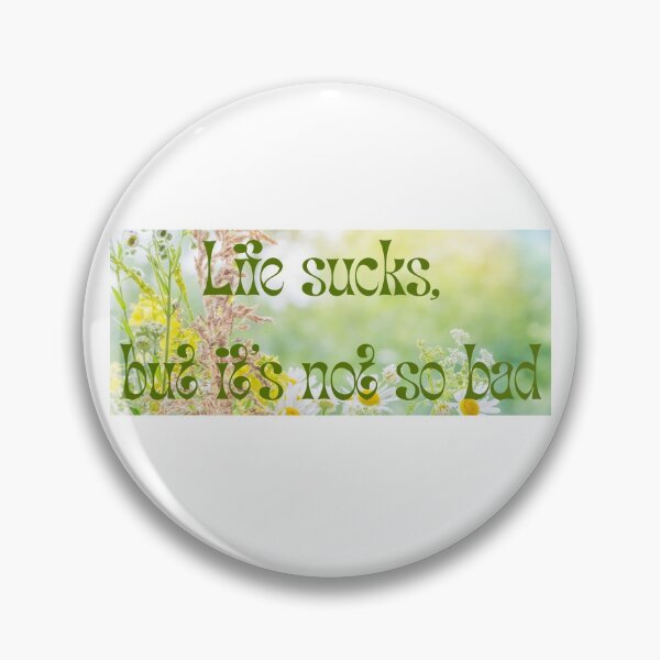Item preview, Life sucks, but it's not so bad designed and sold by Wandas-World.