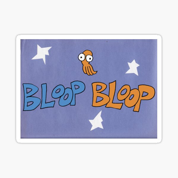 Bloop Bloop Sticker