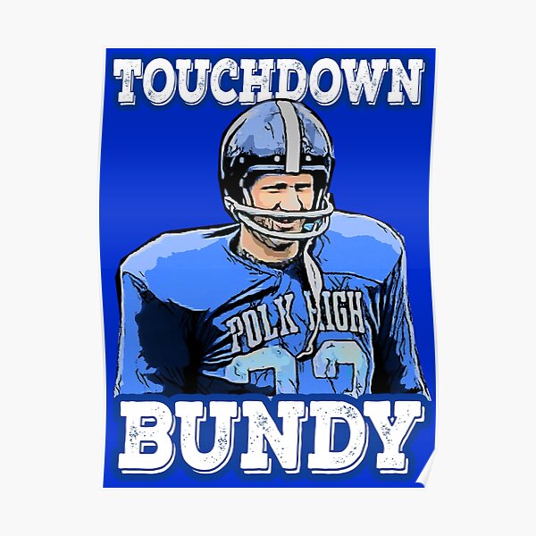 "Touchdown Bundy" Poster for Sale by JTK667 Redbubble