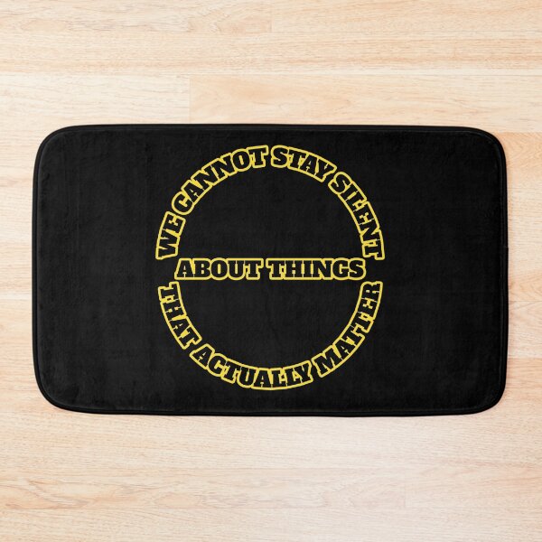 Item preview, We Cannot Stay Silent About Things That Actually Matter designed and sold by Chubuter.