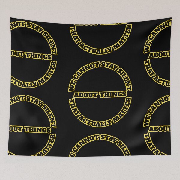 Item preview, We Cannot Stay Silent About Things That Actually Matter designed and sold by Chubuter.