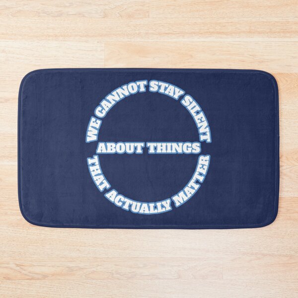 Item preview, We Cannot Stay Silent About Things That Actually Matter - Blue designed and sold by Chubuter.