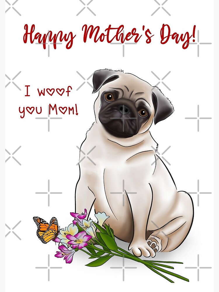 Cute Pug Mother's Day I Woof You Mom