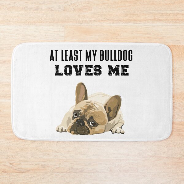 Item preview, AT LEAST MY BULLDOG LOVES ME designed and sold by wildwhimsical.