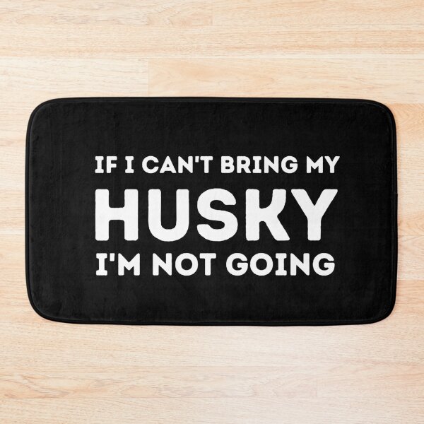 Item preview, If I Can't Bring My Huskey I'm Not Going designed and sold by Imaginative Expressions⭐️ ⭐️ ⭐️ ⭐️ ⭐️.