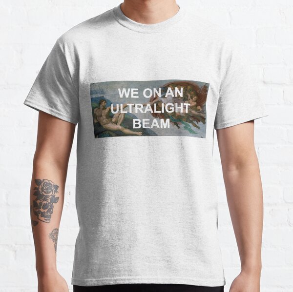 We On An Ultralight Beam Classic T-Shirt
