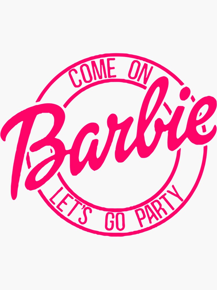 Come On Barbie Lets Go Party Sticker For Sale By Annfernandez