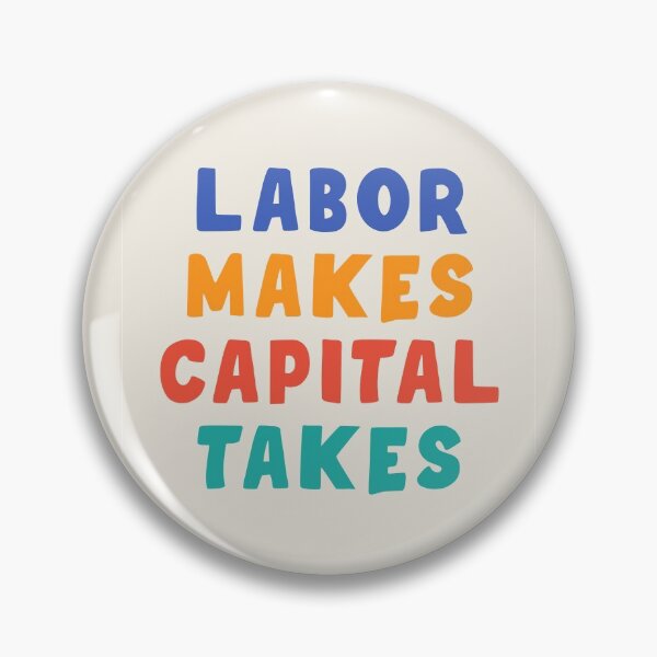 Item preview, Labor Makes Capital Takes designed and sold by Picket Club.