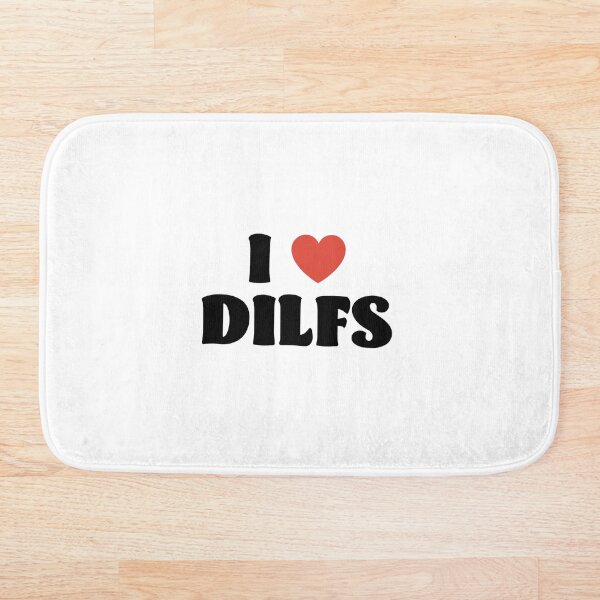 I Love Dilfs Bath Mat