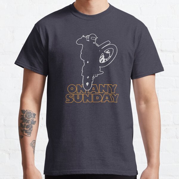 On Any Sunday T-Shirts for Sale | Redbubble