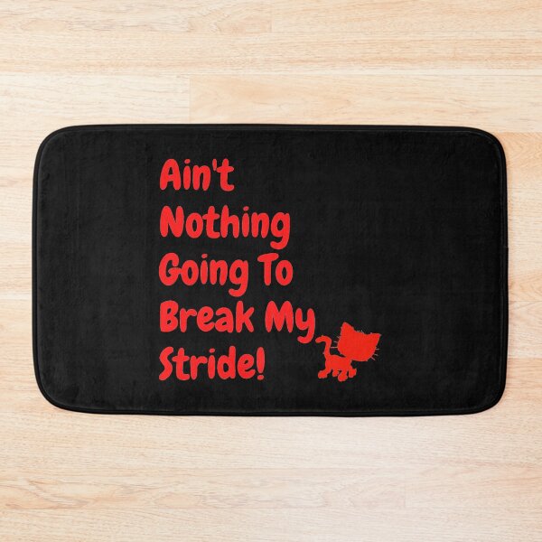 Item preview, Ain't nothing going to break my stride! designed and sold by Krispsm.