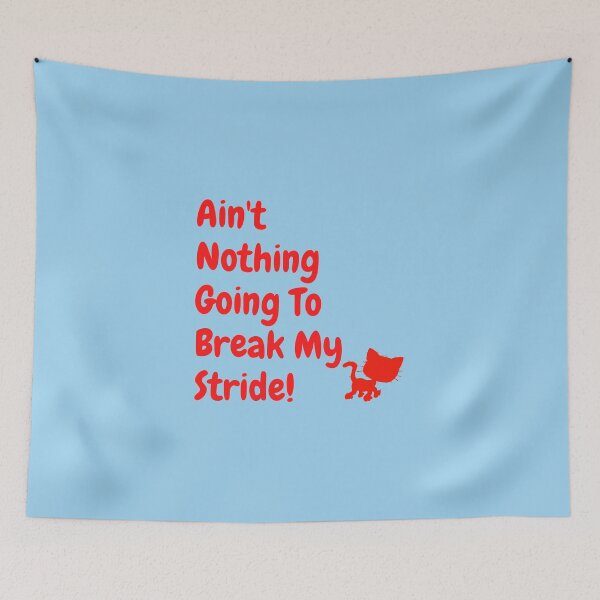 Item preview, Ain't nothing going to break my stride! designed and sold by Krispsm.
