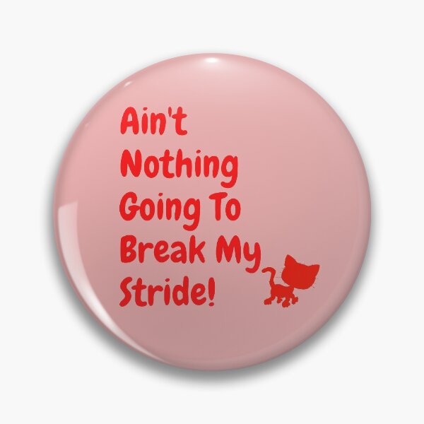 Item preview, Ain't nothing going to break my stride! designed and sold by Krispsm.