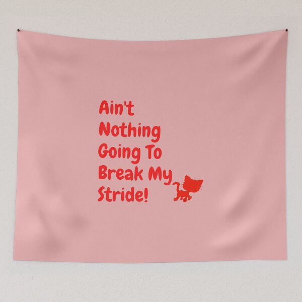 Item preview, Ain't nothing going to break my stride! designed and sold by Krispsm.