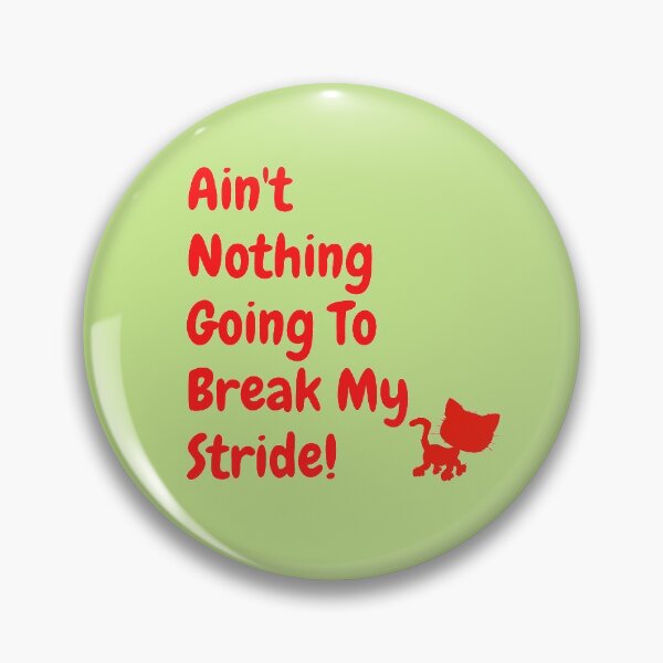 Item preview, Ain't nothing going to break my stride! designed and sold by Krispsm.