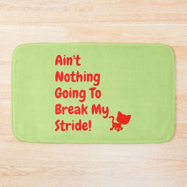 Item preview, Ain't nothing going to break my stride! designed and sold by Krispsm.