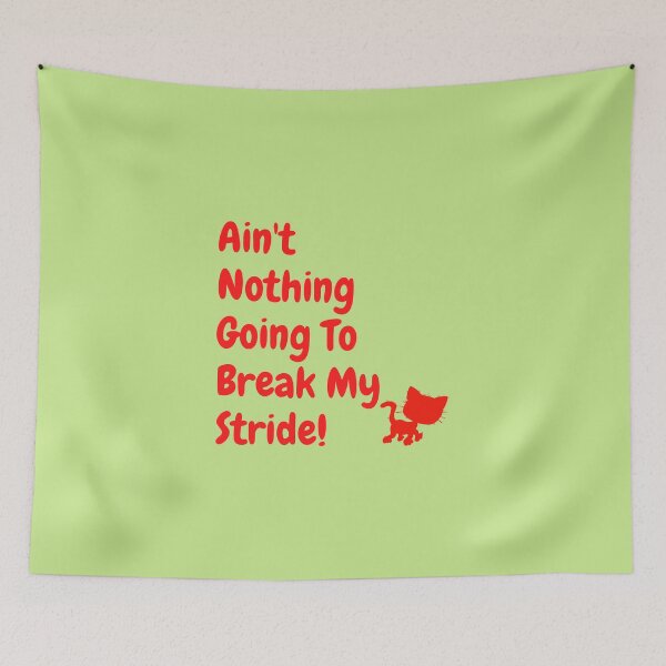 Item preview, Ain't nothing going to break my stride! designed and sold by Krispsm.